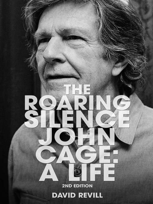 Title details for The Roaring Silence: John Cage: a Life by David Revill - Available